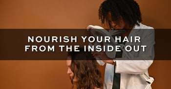 nourish your hair from the inside out